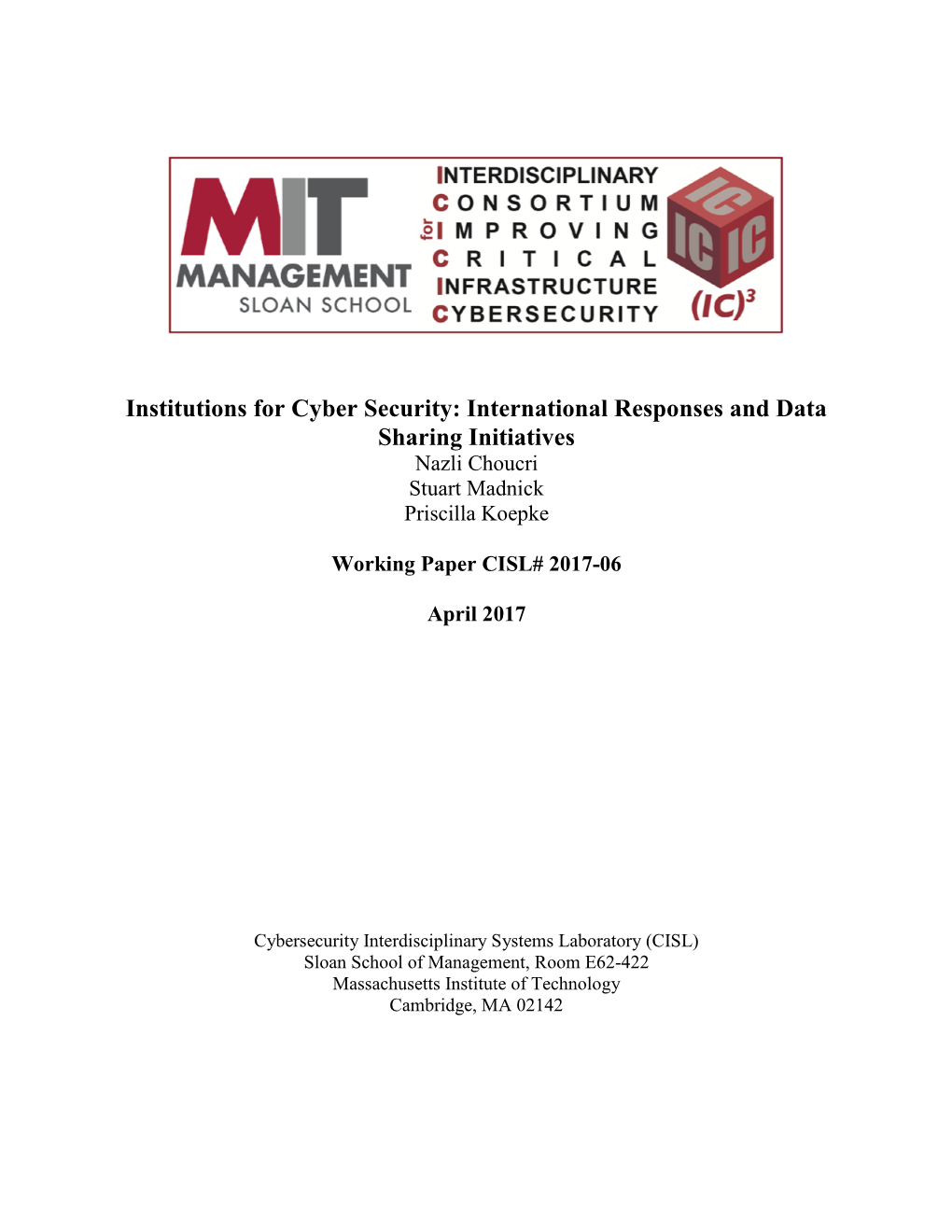 Institutions for Cyber Security: International Responses and Data Sharing Initiatives Nazli Choucri Stuart Madnick Priscilla Koepke