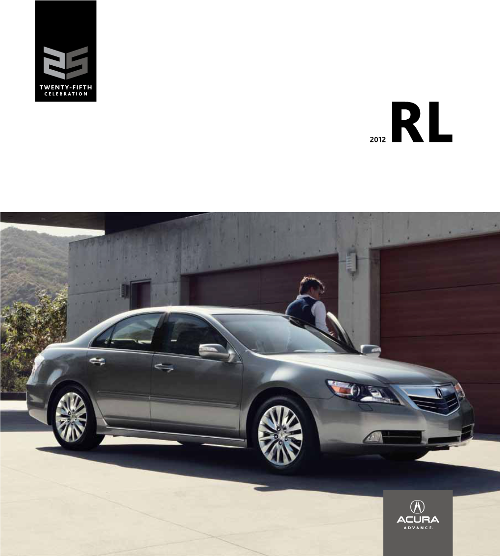 2012 RL THERE’S 25 YEARS of INNOVATION in EVERY ACURA Acura Is Celebrating 25 Years in Canada and a Quarter Century of Driving Innovation