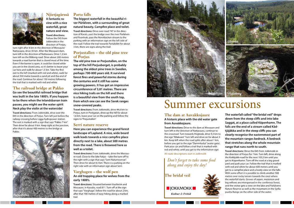 Summer Excursions Travel Directions: from Jokkmokk, Drive Over the Porjus, Turn in Postgatan, Drive up the Hill for About E45 in the Direction of Porjus