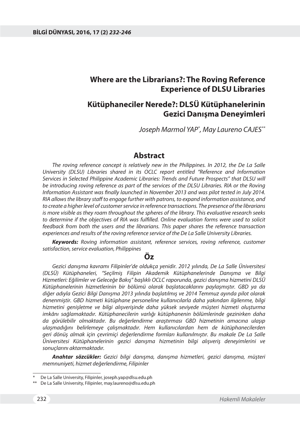 Where Are the Librarians?: the Roving Reference Experience of DLSU Libraries Kütüphaneciler Nerede?: DLSÜ Kütüphanelerinin Gezici Danışma Deneyimleri