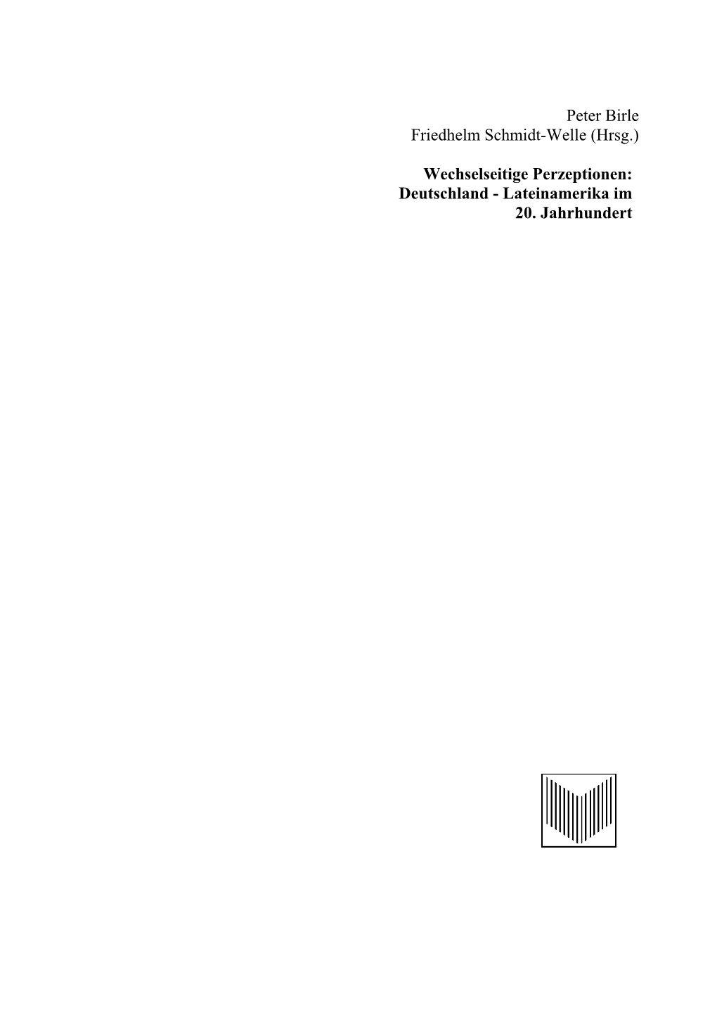 Peter Birle Friedhelm Schmidt-Welle (Hrsg.) Wechselseitige Perzeptionen: Deutschland