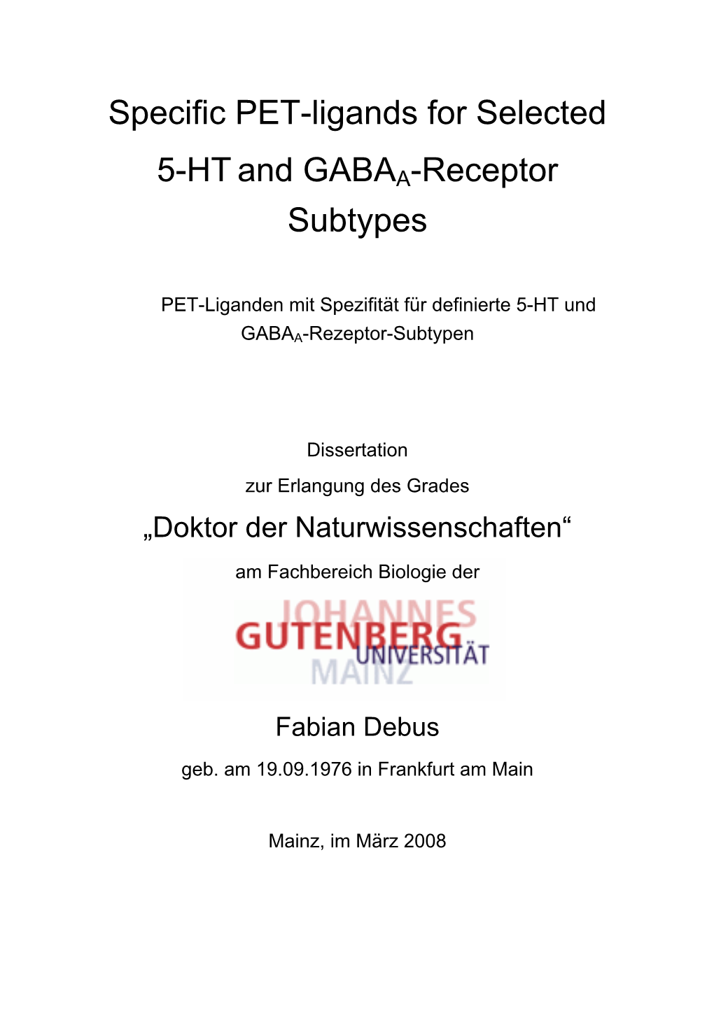 Specific PET-Ligands for Selected 5-Htand GABA A-Receptor Subtypes