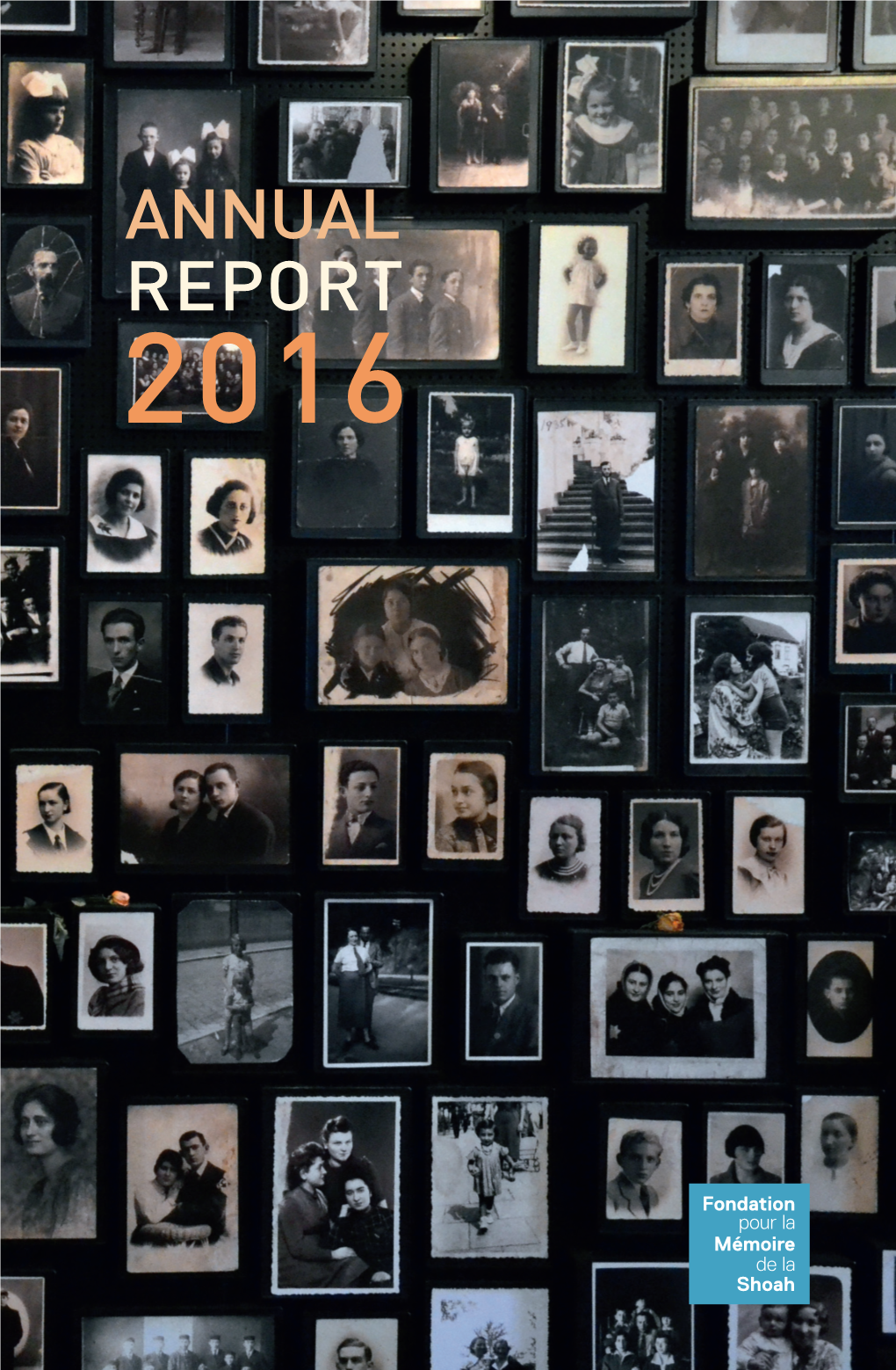 ANNUAL REPORT 2016 Cover: Auschwitz-Birkenau Memorial and Museum 1