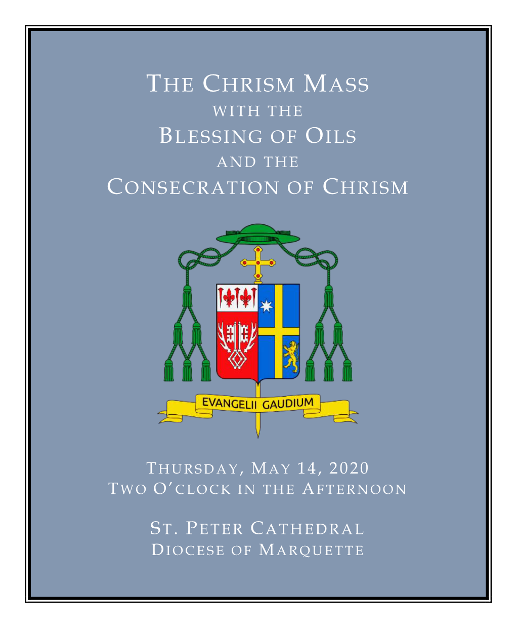 The Chrism Mass W I T H T H E Blessing of Oils a N D T H E Consecration of Chrism