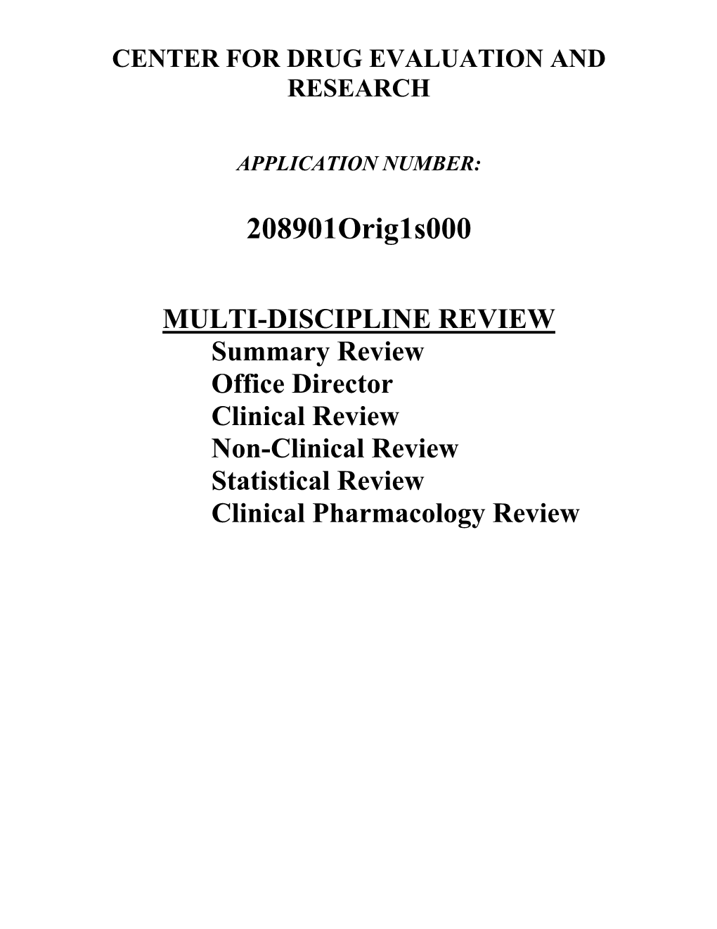 MULTI-DISCIPLINE REVIEW Summary Review Office Director Clinical Review Non-Clinical Review Statistical Review Clinical Pharmacology Review