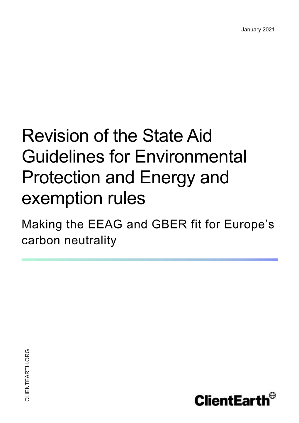 Revision of the State Aid Guidelines for Environmental Protection and Energy and Exemption Rules Making the EEAG and GBER Fit for Europe’S Carbon Neutrality