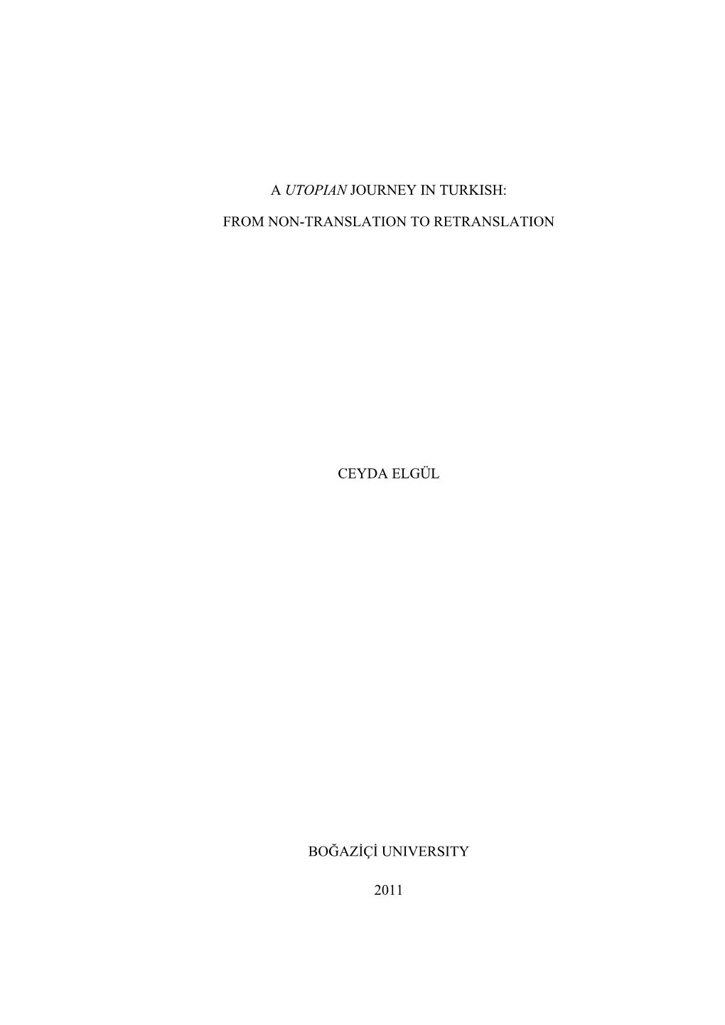 A Utopian Journey in Turkish: from Non-Translation to Retranslation Ceyda Elgül Boğaziçi University 2011