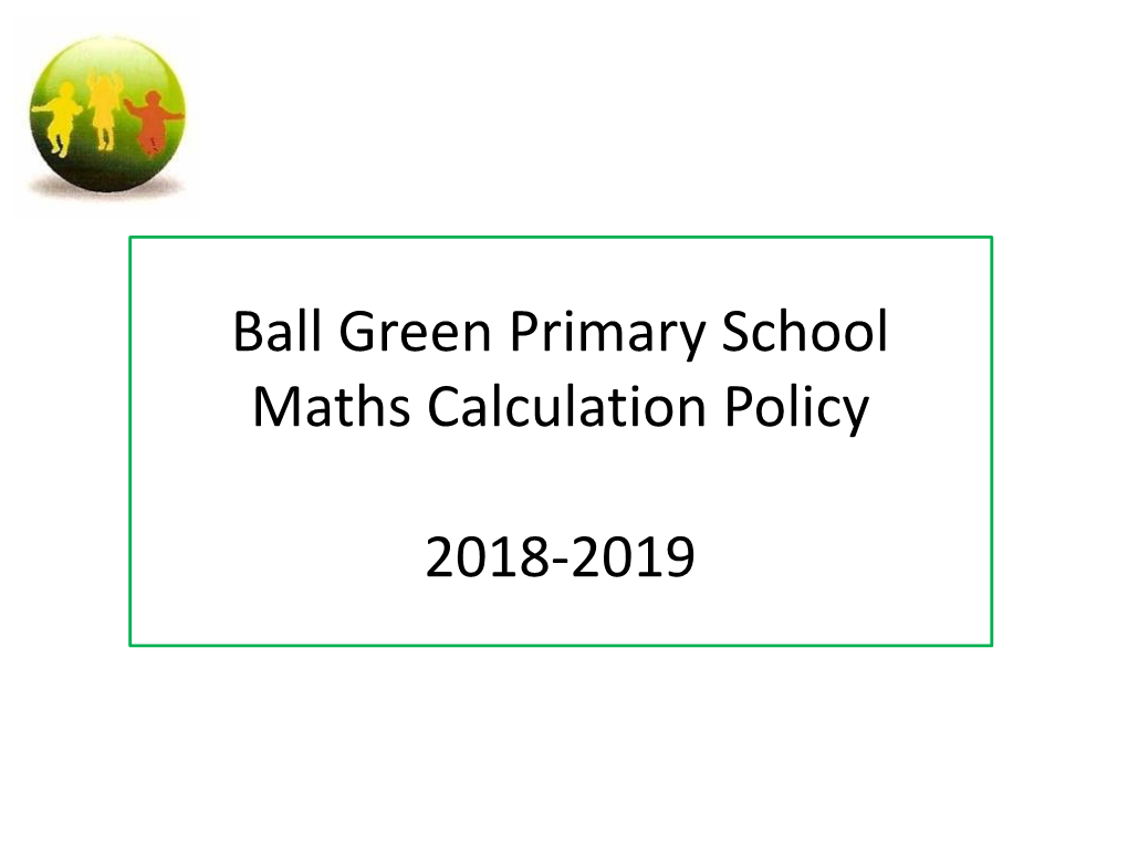 Ball Green Primary School Maths Calculation Policy 2018-2019