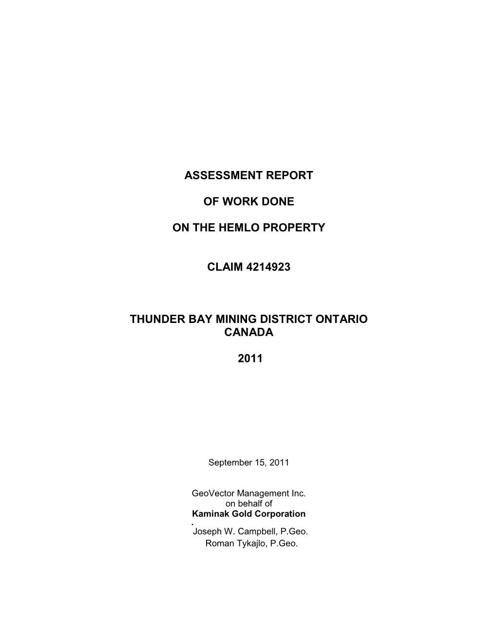 ASSESSMENT REPORT of WORK DONE on the HEMLO PROPERTY, THUNDER BAY MINING DISTRICT ONTARIO, CANADA, 2007 and 2008; April 2009; Assessment Report