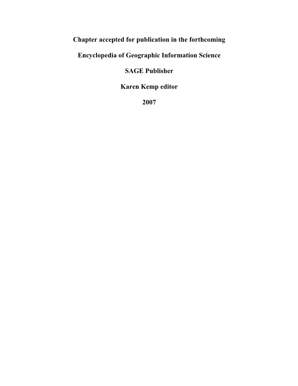 Chapter Accepted for Publication in the Forthcoming Encyclopedia of Geographic Information Science SAGE Publisher Karen Kemp