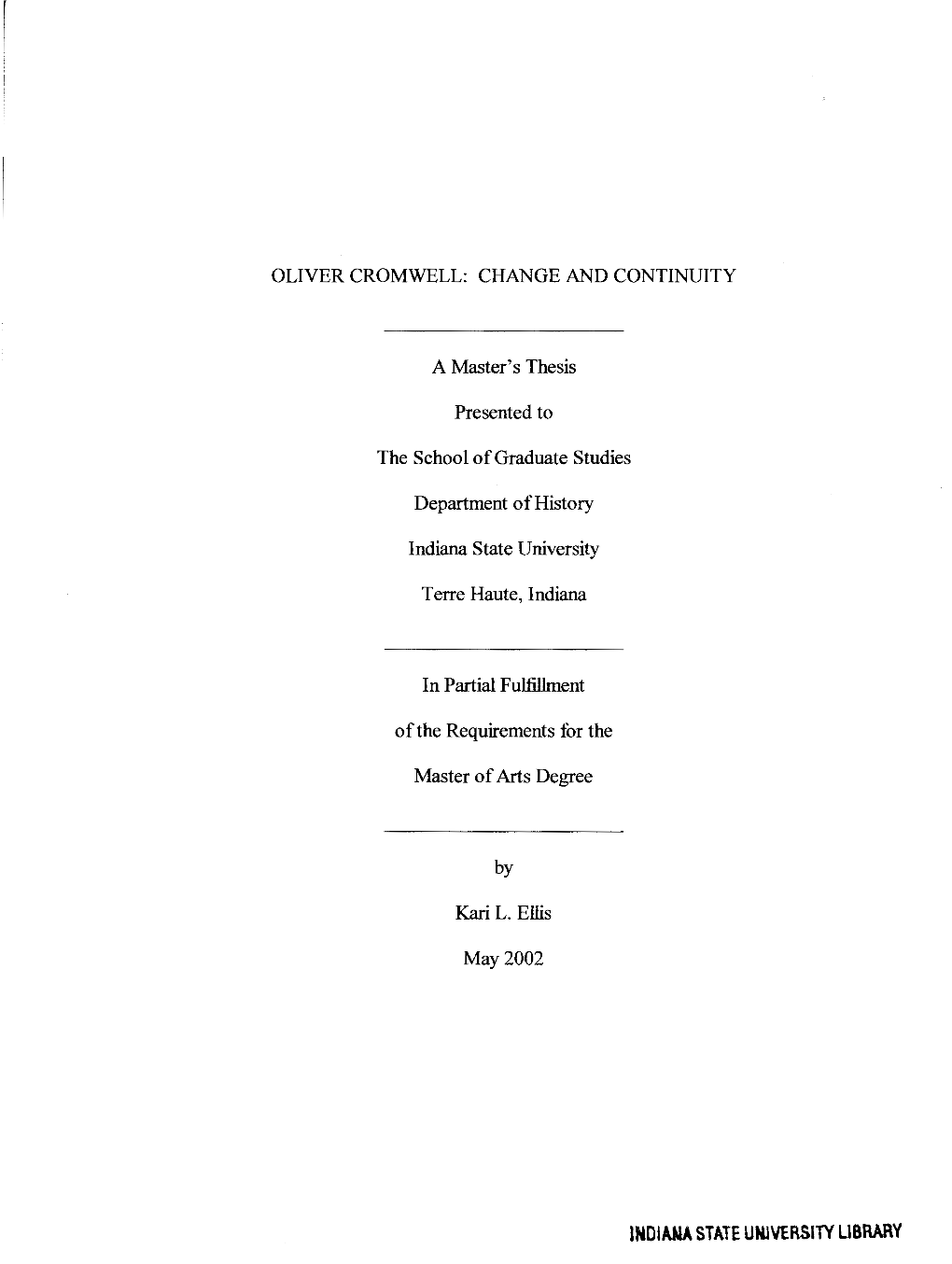 OLIVER CROMWELL: CHANGE and CONTINUITY a Master's Thesis Presented to the School of Graduate Studies Department Ofhistory Indian