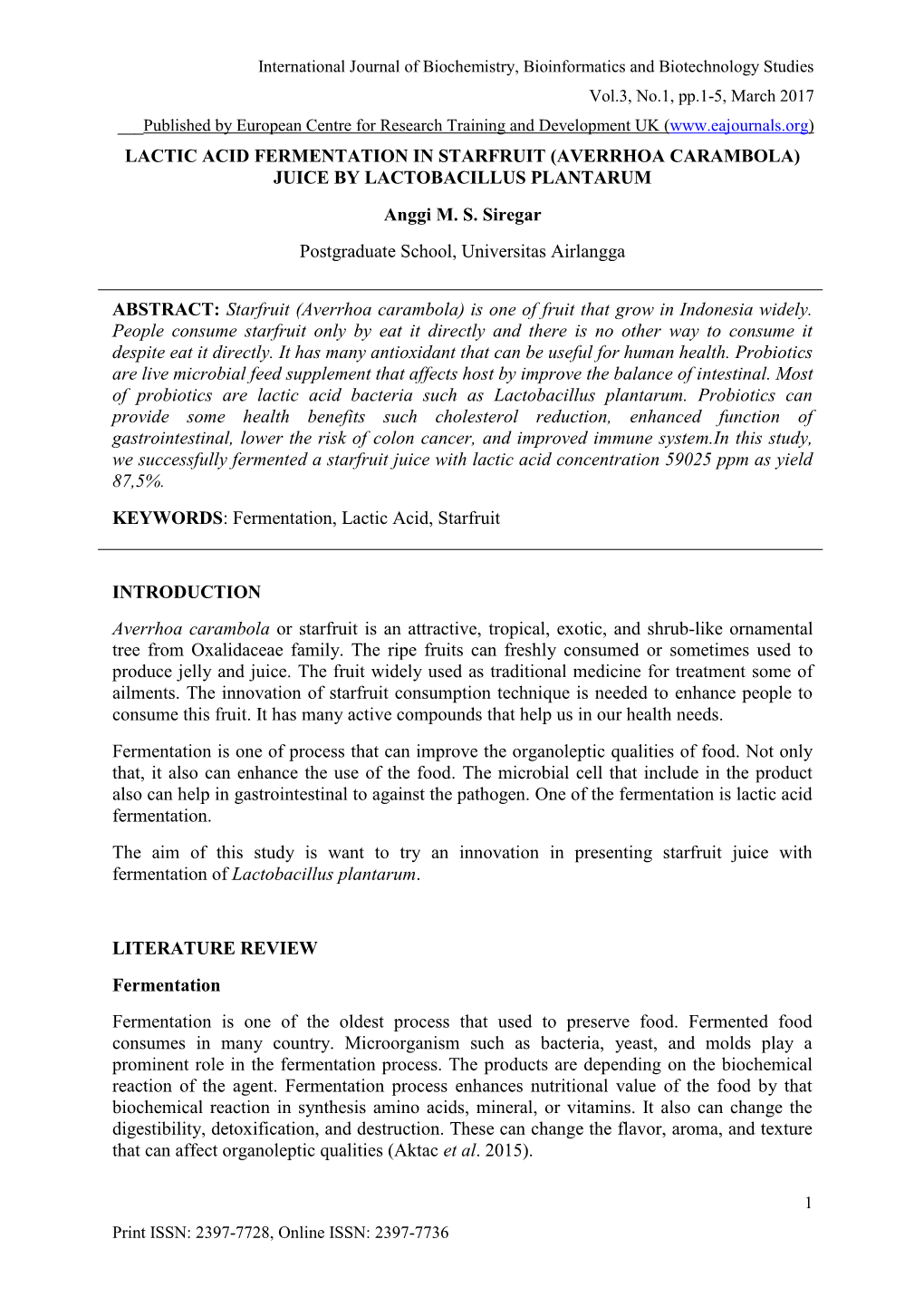 LACTIC ACID FERMENTATION in STARFRUIT (AVERRHOA CARAMBOLA) JUICE by LACTOBACILLUS PLANTARUM Anggi M. S. Siregar Postgraduate School, Universitas Airlangga