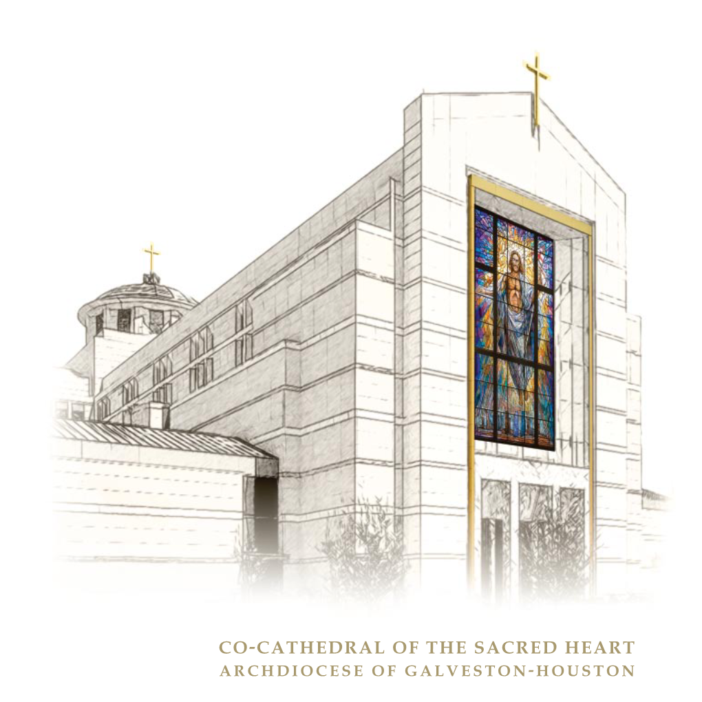 CO-CATHEDRAL of the SACRED HEART a R C H D I O C E S E O F G a L V E S T O N - H O U S T O N Dedicated to the GLORY of GOD