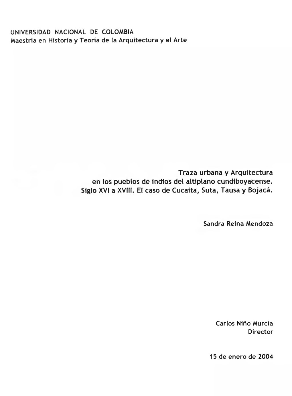 Traza Urbana Y Arquitectura En Los Pueblos De Indios Del Altiplano Cundiboyacense. Siglo XVI a XVIII. El Caso De Cucaita, Suta, Tausa Y Bojacá