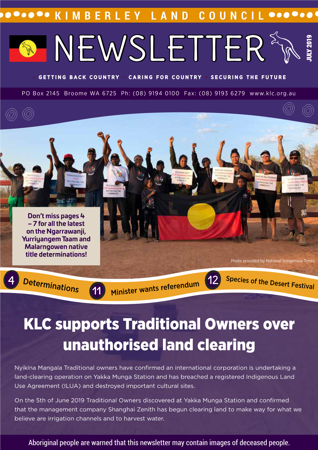 NEWSLETTER JULY 2019 5 40 Years Walking the Long Road to Justice 5 Ngarrawanji, Yurrinyagem Taam and Malarngowem Native Title Determinations