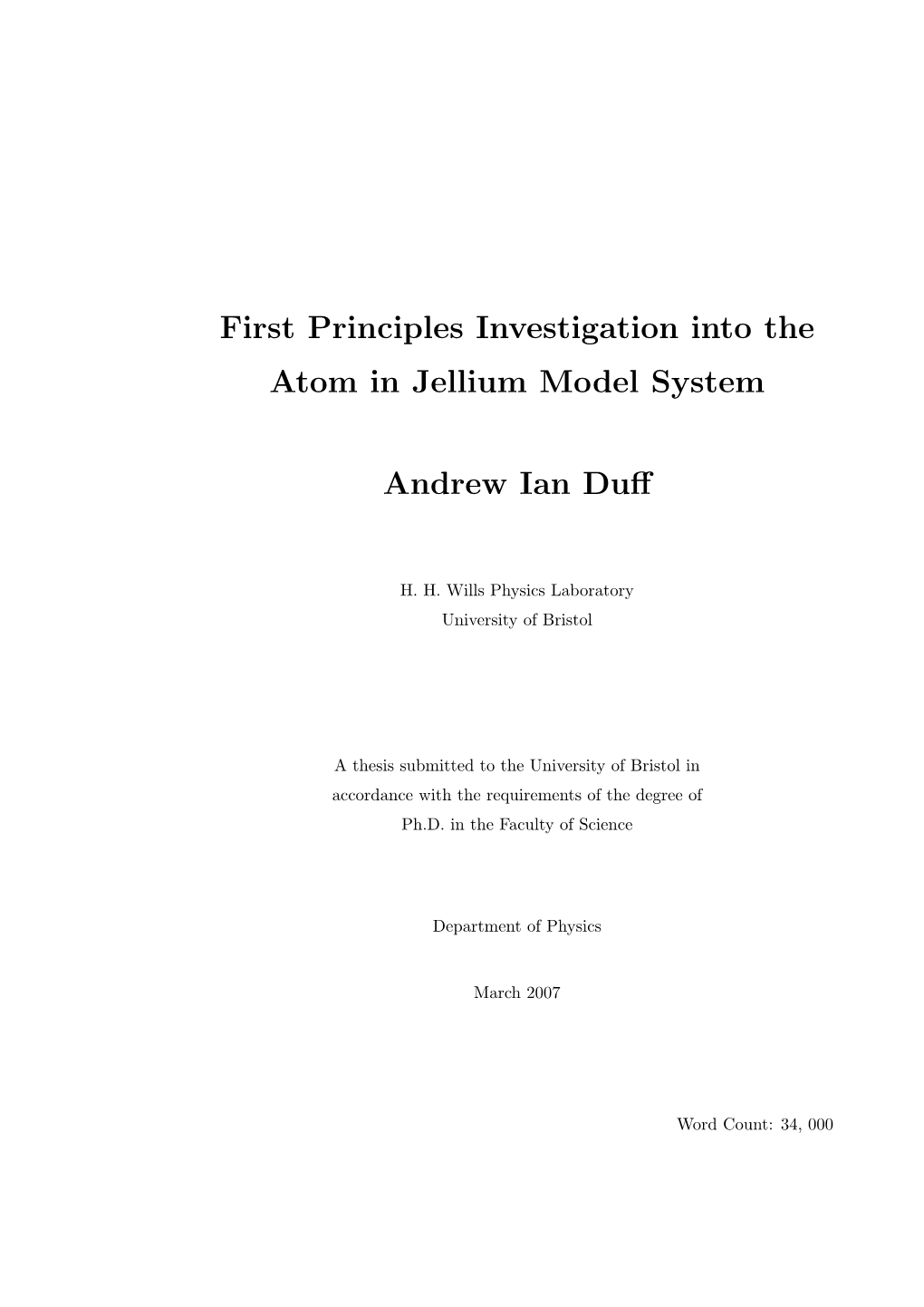 First Principles Investigation Into the Atom in Jellium Model System