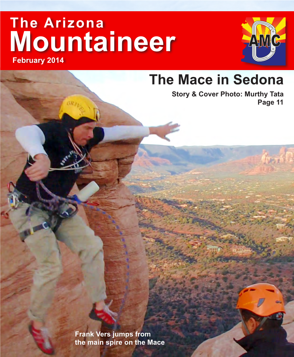 Mountaineer AMC February 2014 ARIZONA MOUNTAINEERING CLUB Arizonamountaineeringclub.Org the Mace in Sedona Story & Cover Photo: Murthy Tata Page 11