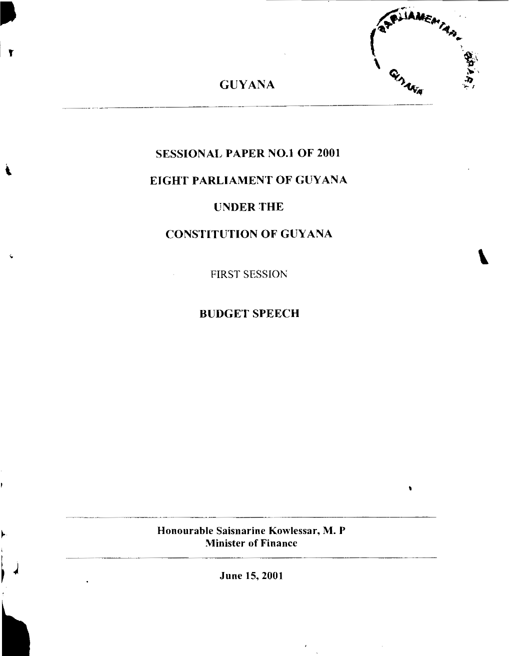 Guyana Sessional Paper N0.1 of 2001 Eight Parliament of Guyana Under the Constitution of Guy Ana Budget Speech