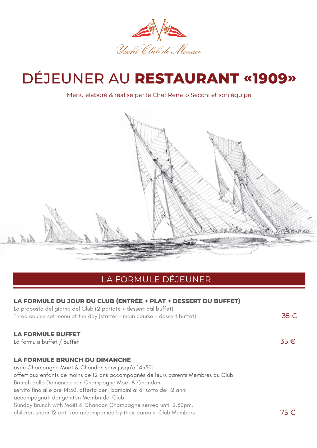 DÉJEUNER AU RESTAURANT «1909» Menu Élaboré & Réalisé Par Le Chef Renato Secchi Et Son Équipe