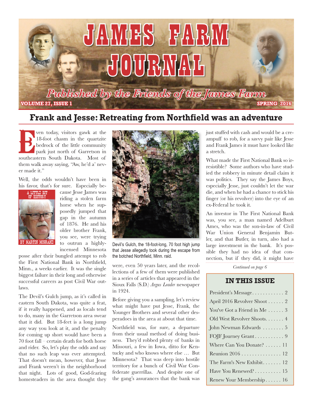 JAMES FARM JOURNAL Published by the Friends of the James Farm VOLUME 27, ISSUE 1 SPRING 2016 Frank and Jesse: Retreating from Northfield Was an Adventure