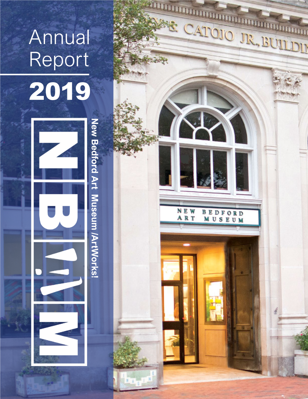 Annual Report 2019 New Museum Bedford /Artworks! Art a Special Thanks to the Following for Supplying Photos to NBAM for Use in the 2019 Annual Report