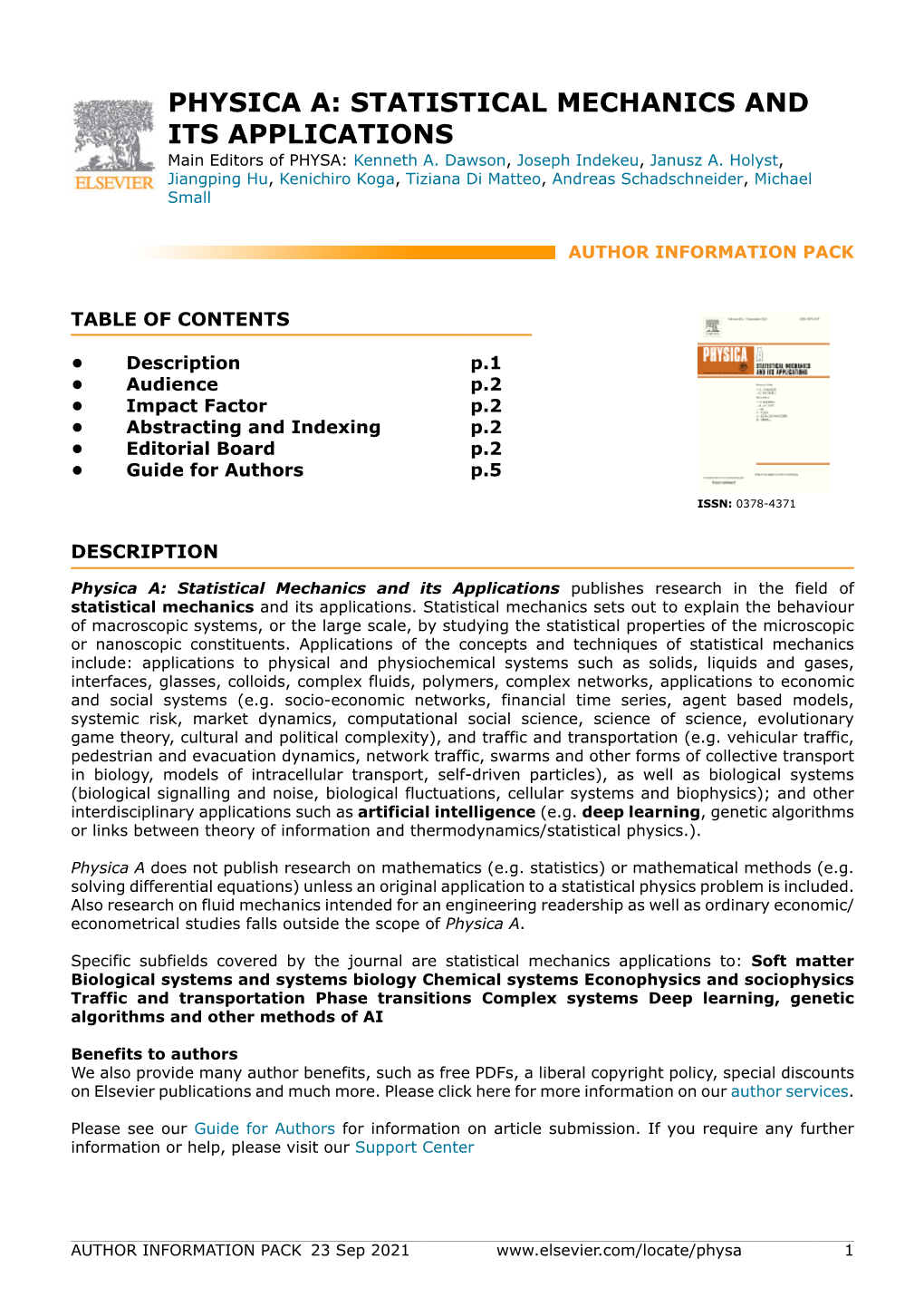 PHYSICA A: STATISTICAL MECHANICS and ITS APPLICATIONS Main Editors of PHYSA: Kenneth A