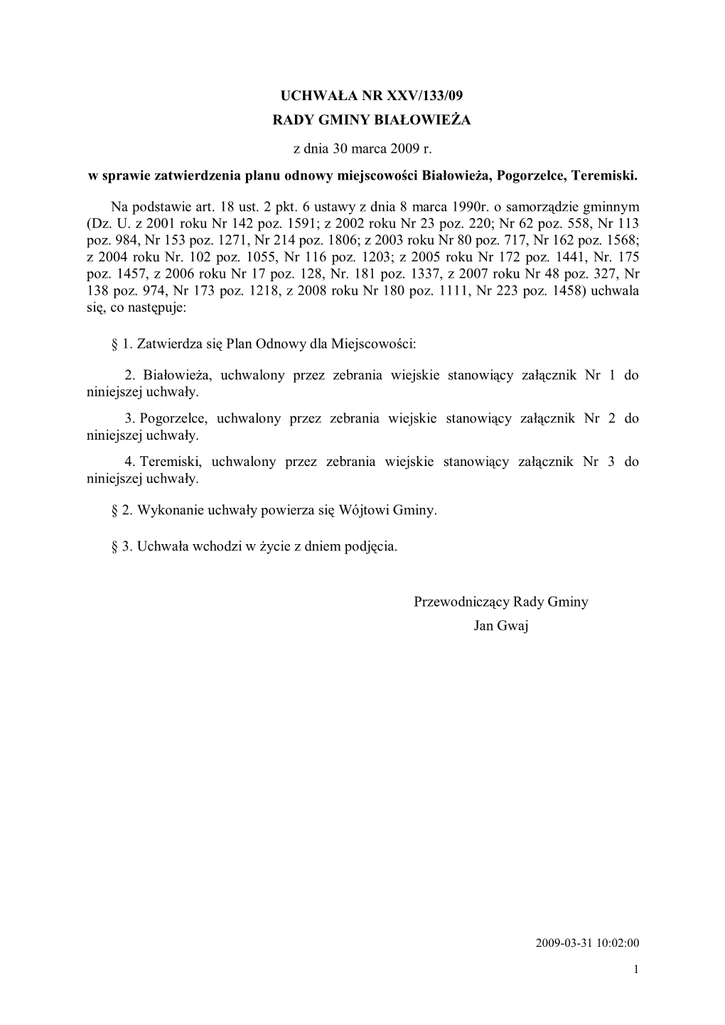 UCHWAŁA NR XXV/133/09 RADY GMINY BIAŁOWIEŻA Z Dnia 30 Marca 2009 R