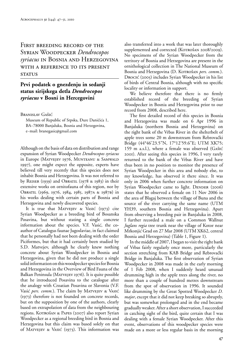 First Breeding Record of the Syrian Woodpecker Dendrocopos Syriacus in Bosnia and Herzegovina with a Reference to Its Present Status