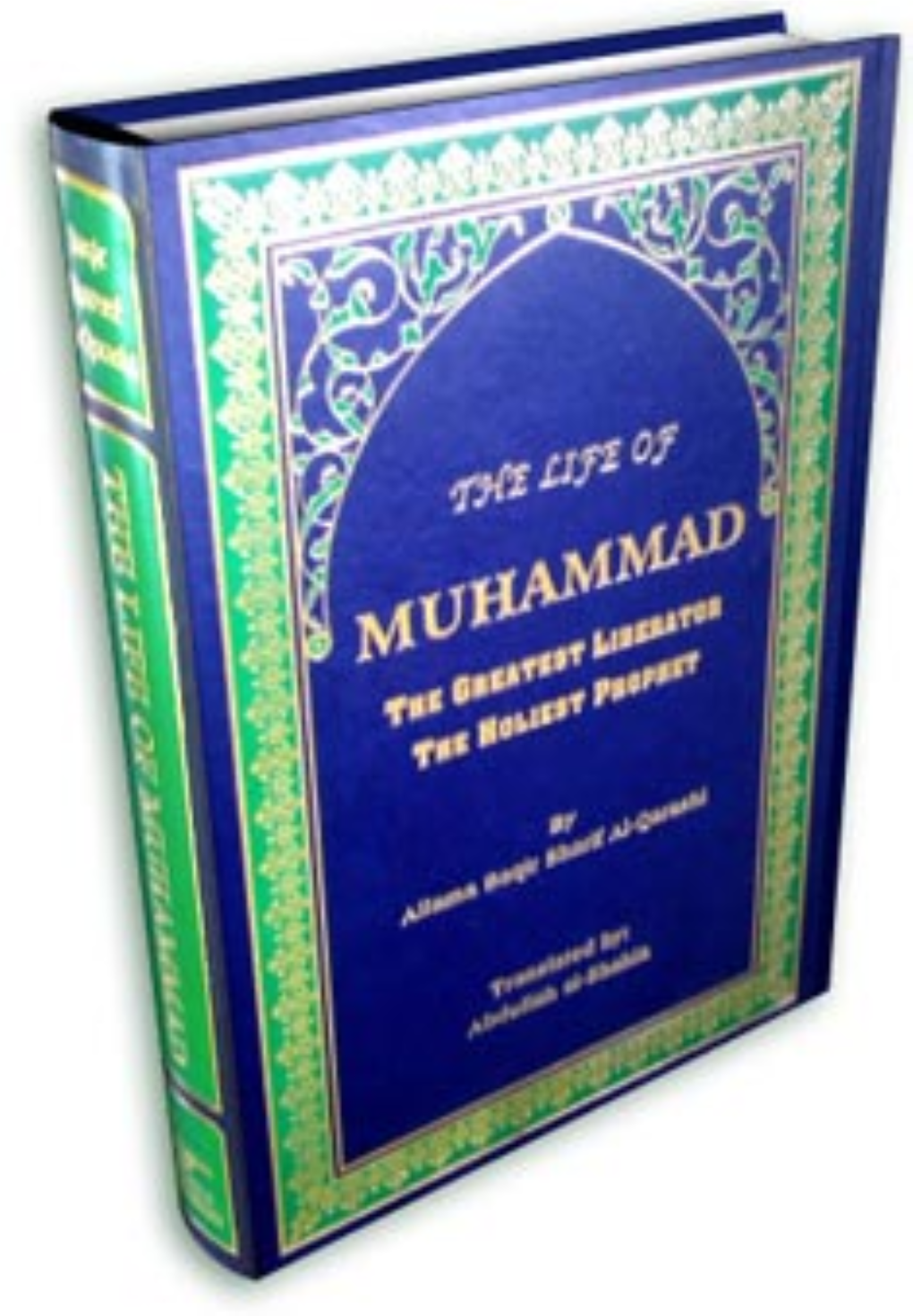 The Life of Muhammad the Greatest Liberator the Holiest Prophet