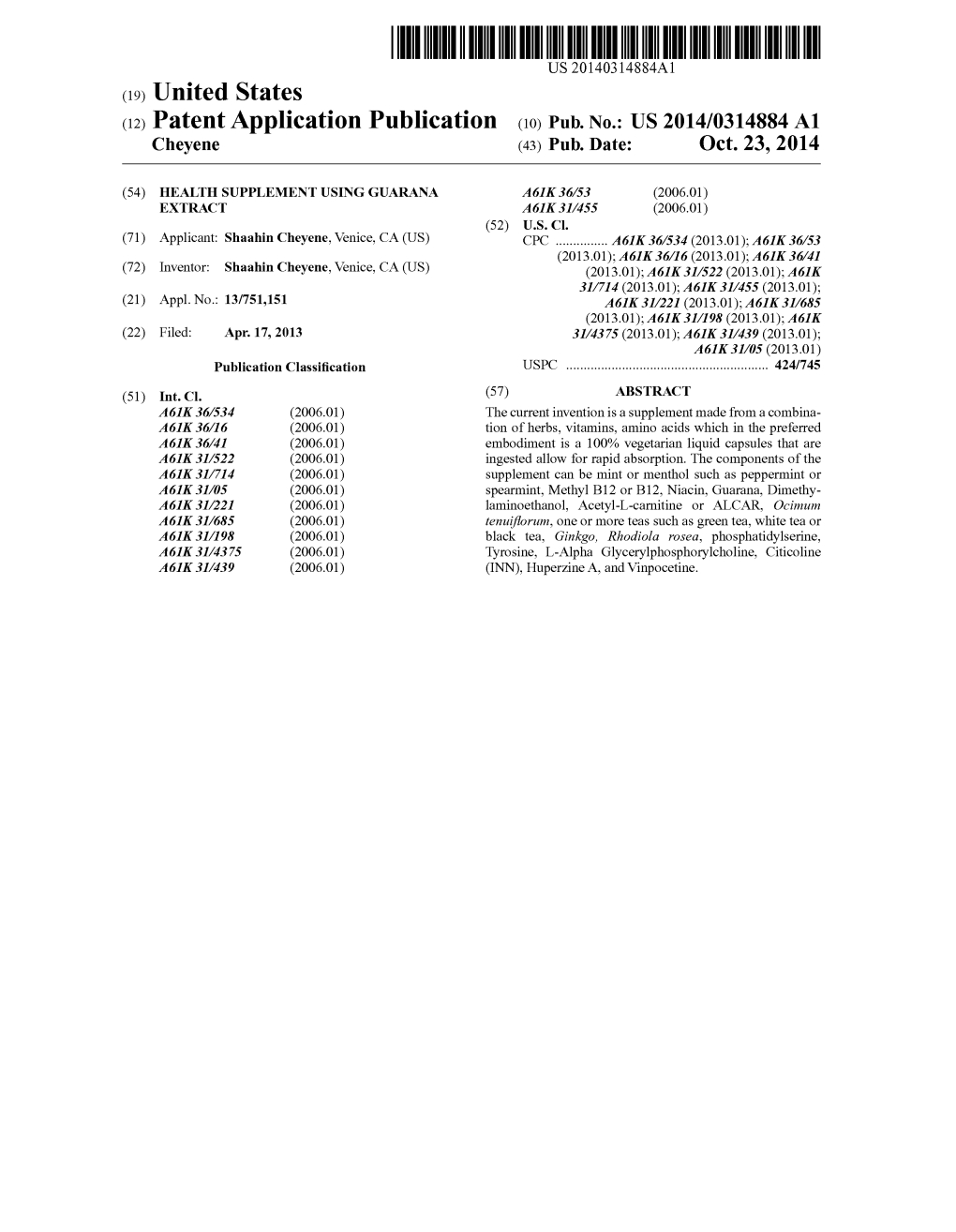 (12) Patent Application Publication (10) Pub. No.: US 2014/0314884 A1 Cheyene (43) Pub