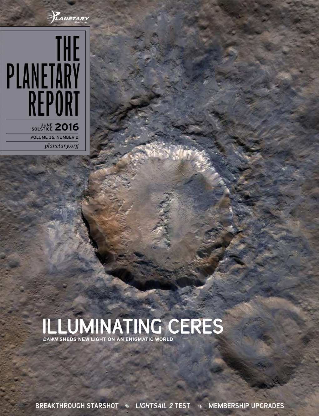 THE PLANETARY REPORT JUNE SOLSTICE 2016 VOLUME 36, NUMBER 2 Planetary.Org