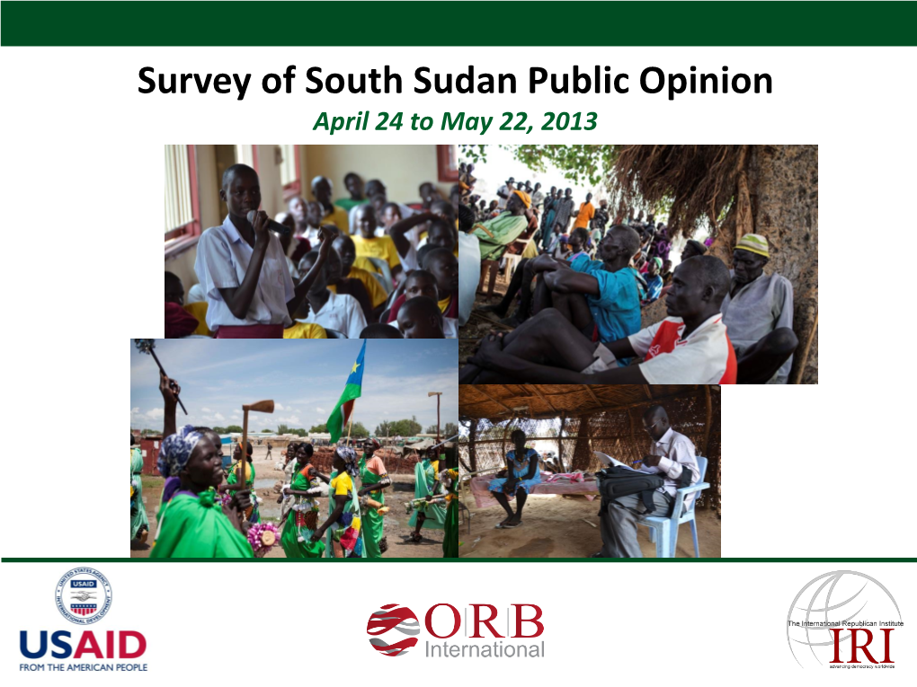 Survey of South Sudan Public Opinion April 24 to May 22, 2013 Survey Methodology