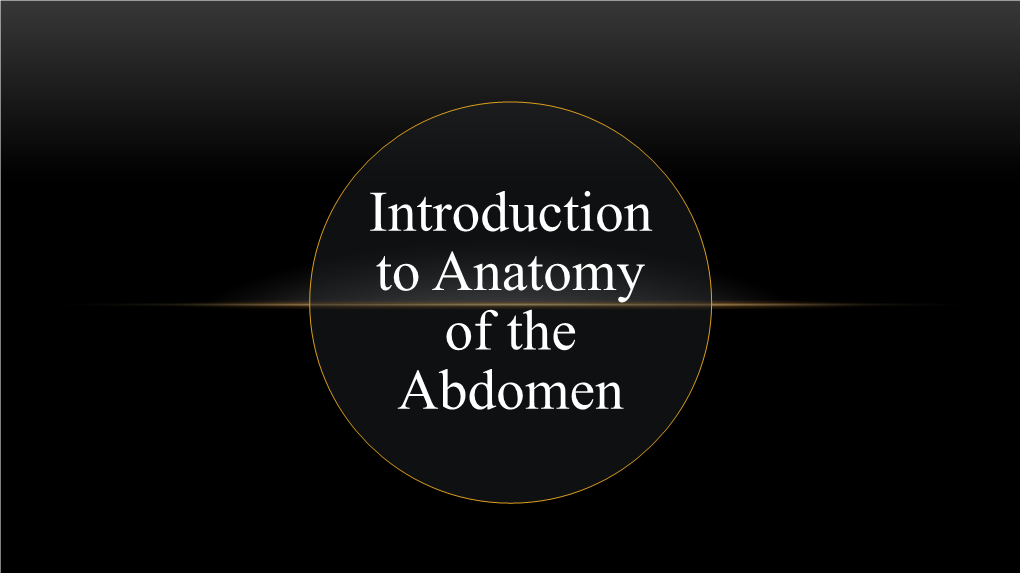 Introduction to Anatomy of the Abdomen the Region Between: Diaphragm and Pelvis