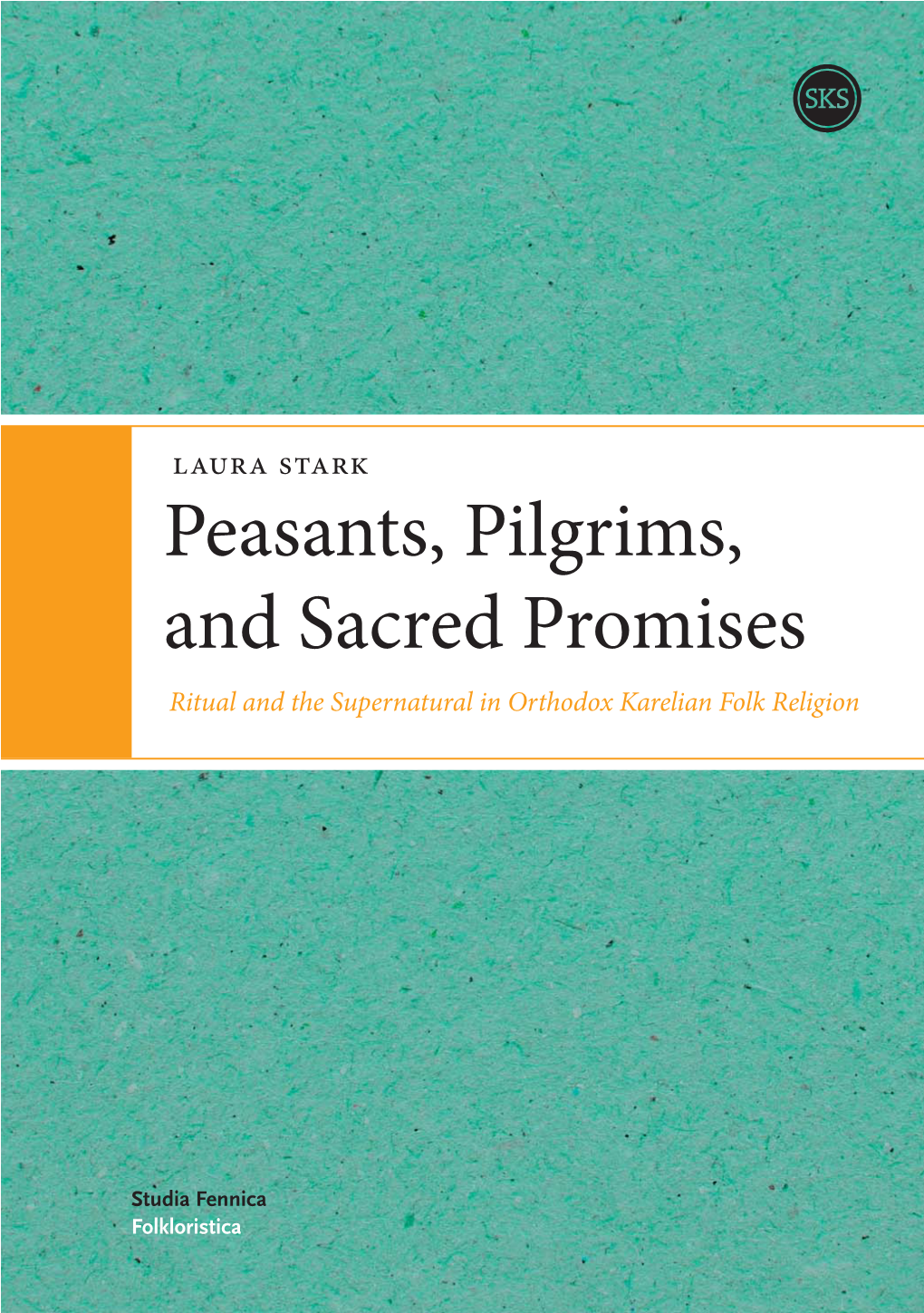 Laura Stark Peasants, Pilgrims, and Sacred Promises Ritual and the Supernatural in Orthodox Karelian Folk Religion