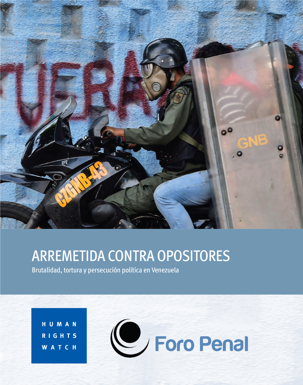 "Arremetida Contra Opositores" Brutalidad, Tortura Y