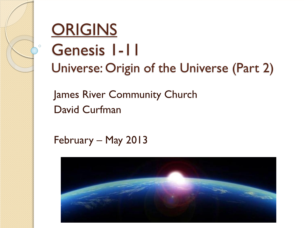 ORIGINS Genesis 1-11 Universe: Origin of the Universe (Part 2)