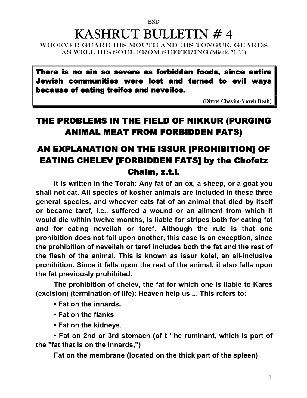 KASHRUT BULLETIN # 4 Whoever Guard His Mouth and His Tongue, Guards As Well His Soul from Suffering (Mishle 21:23)