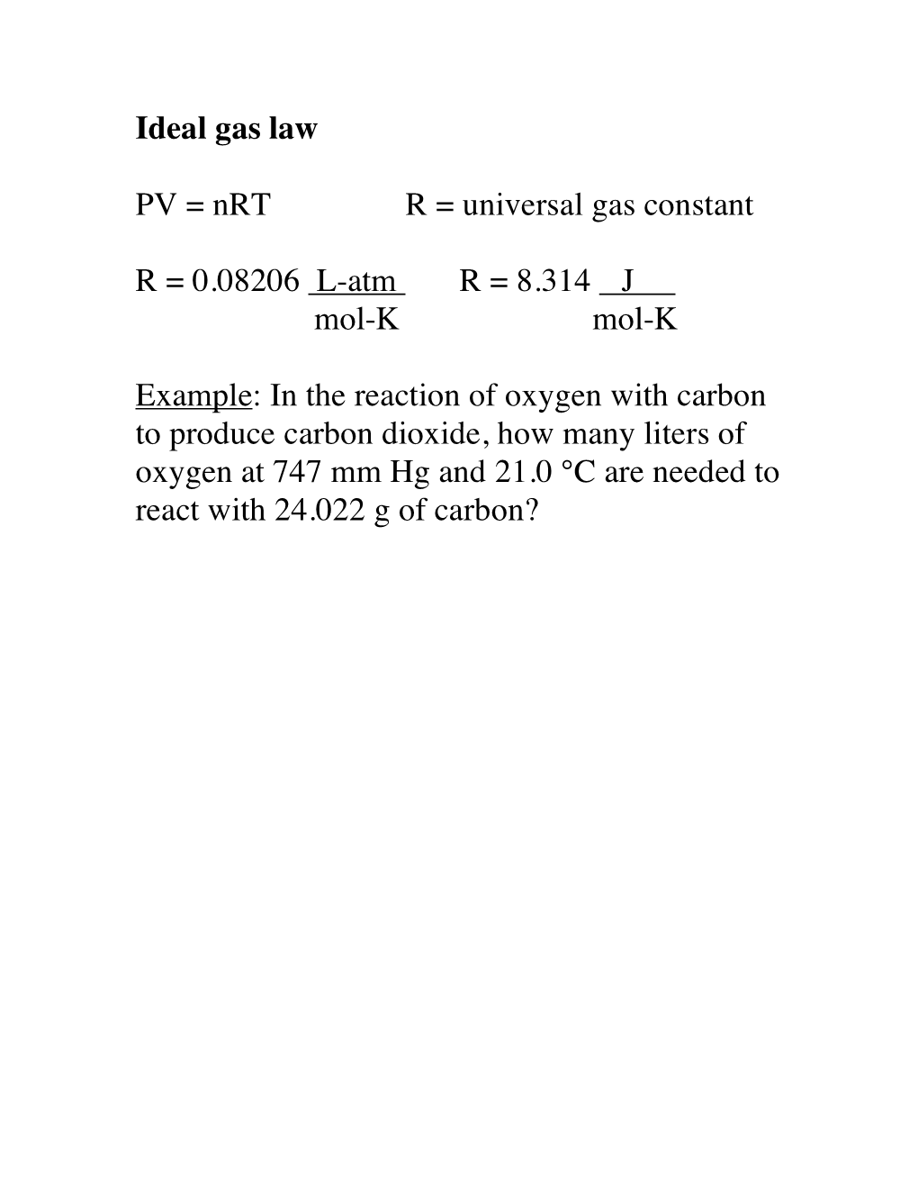 Ideal Gas Law PV = Nrt R = Universal Gas Constant R = 0.08206 L-Atm R = 8.314 J Mol-K Mol-K Example