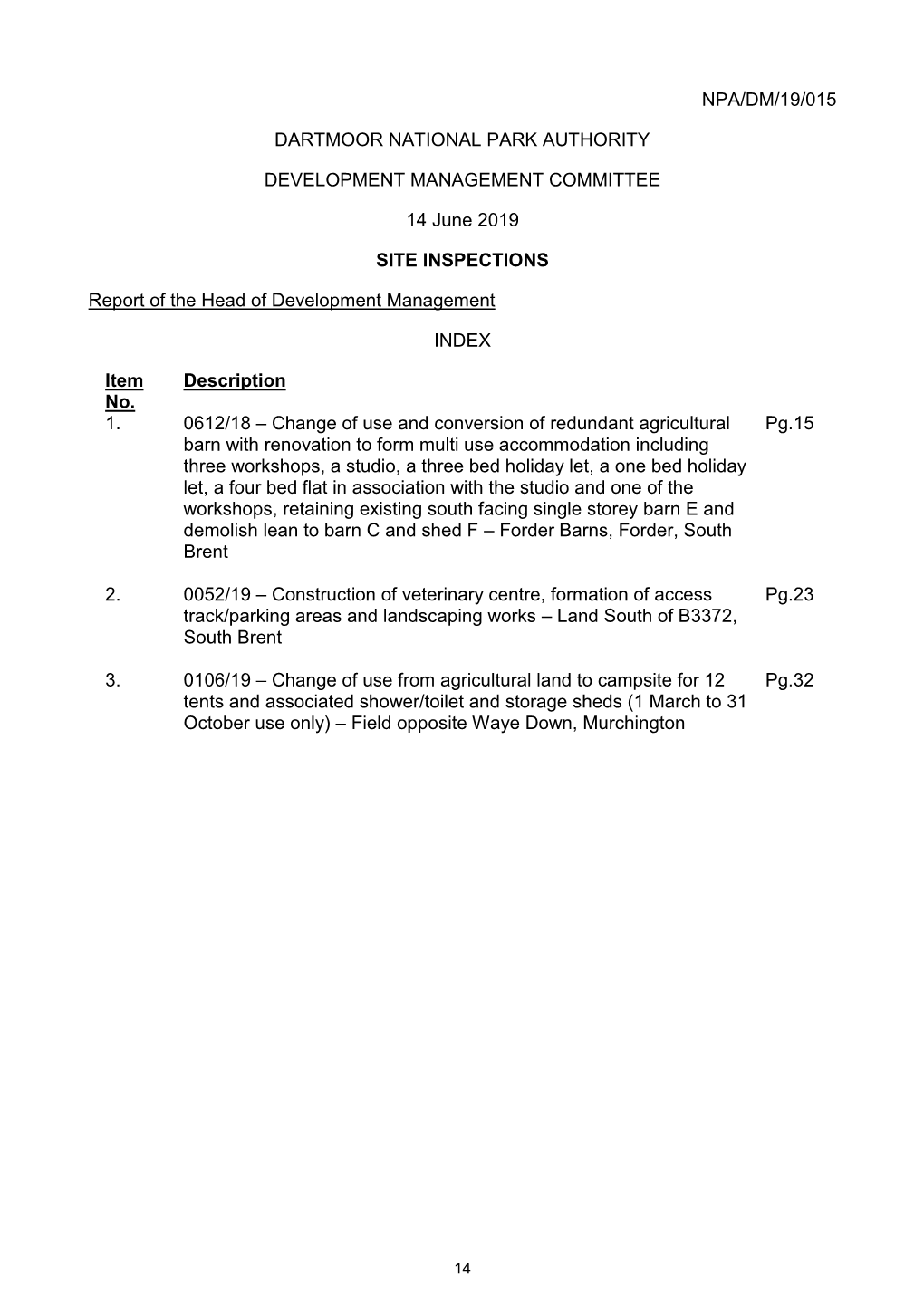 NPA/DM/19/015 DARTMOOR NATIONAL PARK AUTHORITY DEVELOPMENT MANAGEMENT COMMITTEE 14 June 2019 SITE INSPECTIONS Report of the Head