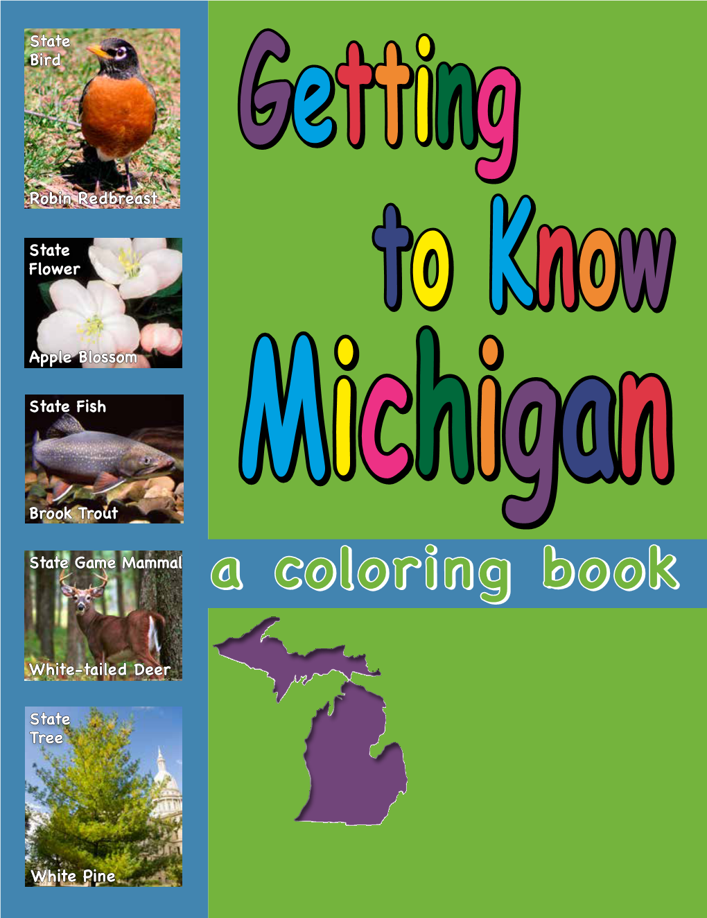 Getting to Know Michigan, Has Been Put Together—To Help You Appreciate the Beautiful and Bountiful State You Live In
