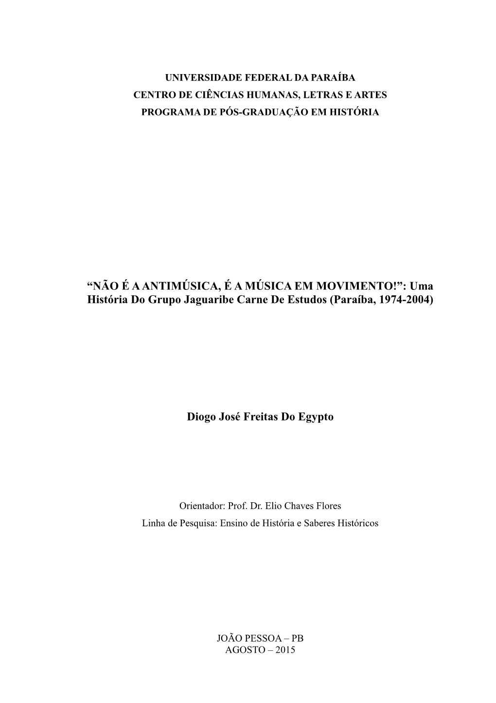 “NÃO É a ANTIMÚSICA, É a MÚSICA EM MOVIMENTO!”: Uma História Do Grupo Jaguaribe Carne De Estudos (Paraíba, 1974-2004)