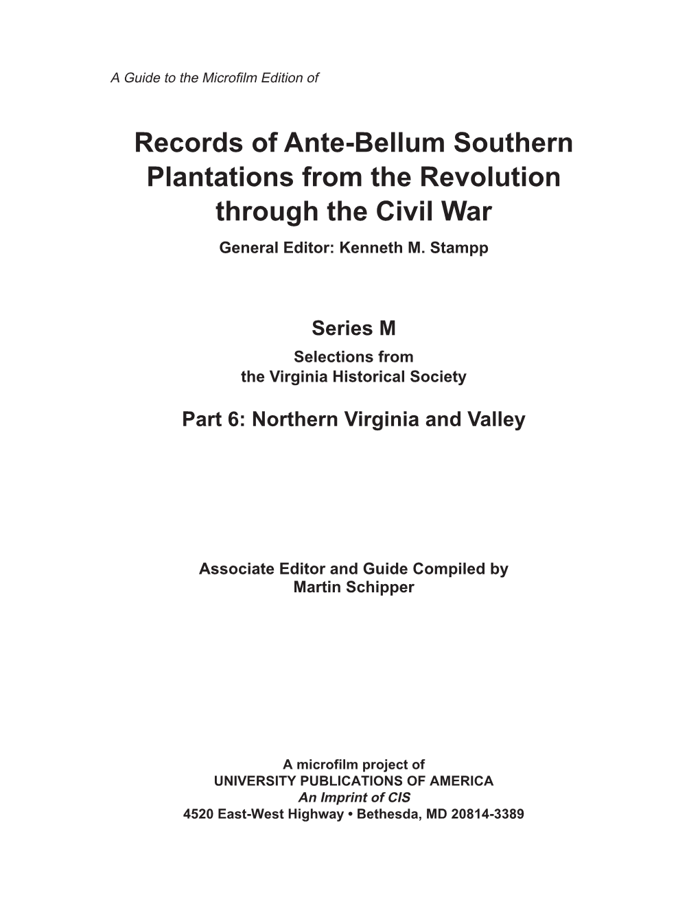 Records of Ante-Bellum Southern Plantations from the Revolution Through the Civil War General Editor: Kenneth M