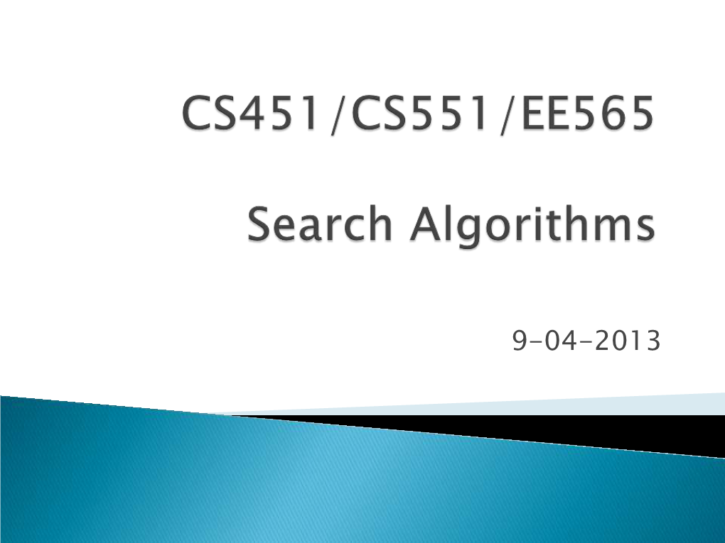 Search Algorithms ◦ Breadth-First Search (BFS) ◦ Uniform-Cost Search ◦ Depth-First Search (DFS) ◦ Depth-Limited Search ◦ Iterative Deepening  Best-First Search