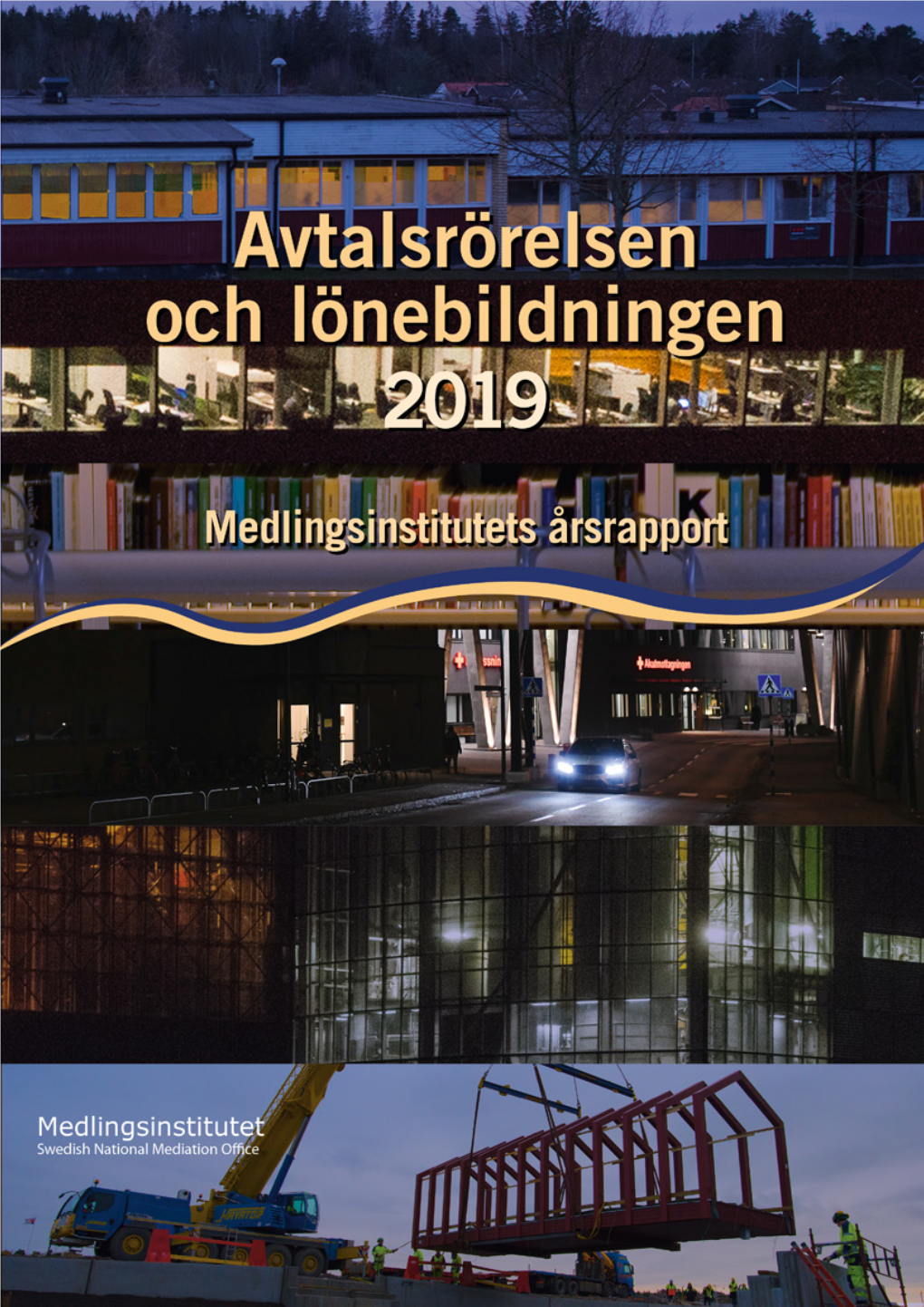 Avtalsrörelsen Och Lönebildningen År 2019 Medlingsinstitutets Årsrapport Medlingsinstitutet Box 1236 111 82 Stockholm