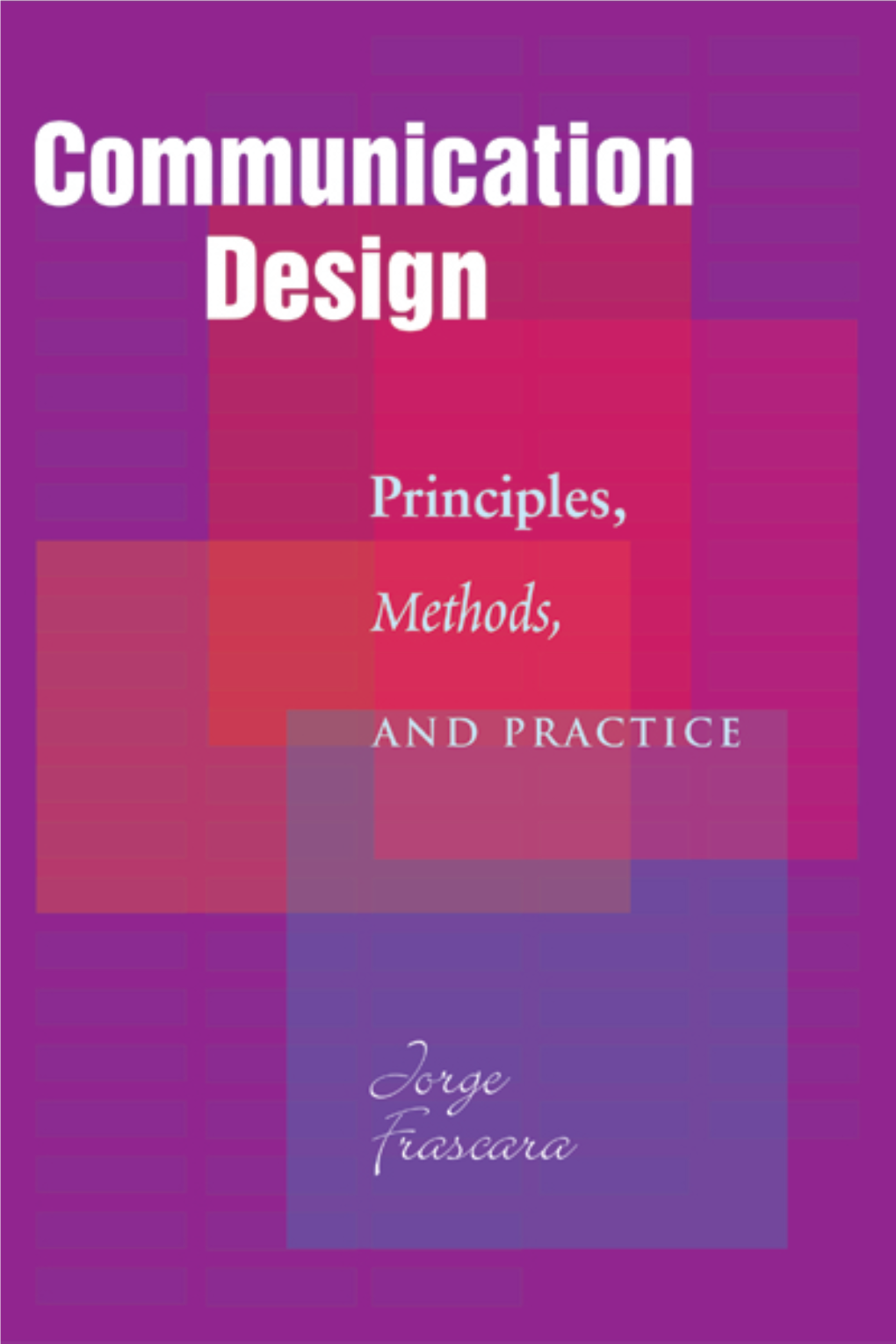 Communication Design: Principles, Methods, and Practice