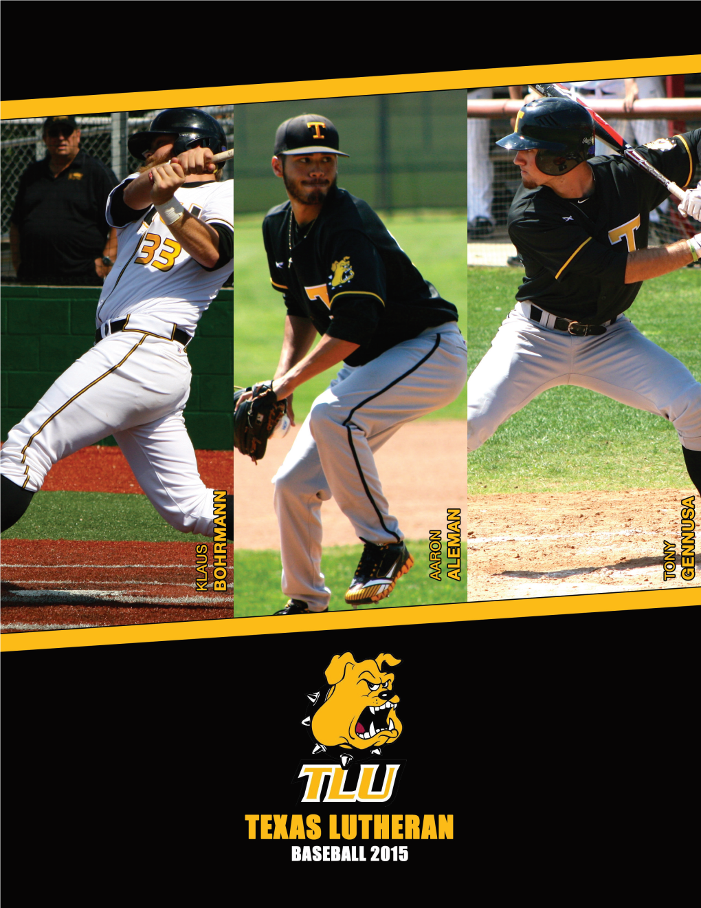 Texas Lutheran Baseball 2015 Tlubulldogs.Com N Twitter: @Tluathletics N Instagram.Com/Tlubulldogs N Facebook.Com/Tlubulldogs