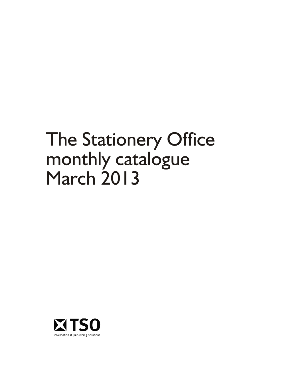 The Stationery Office Monthly Catalogue March 2013 Ii