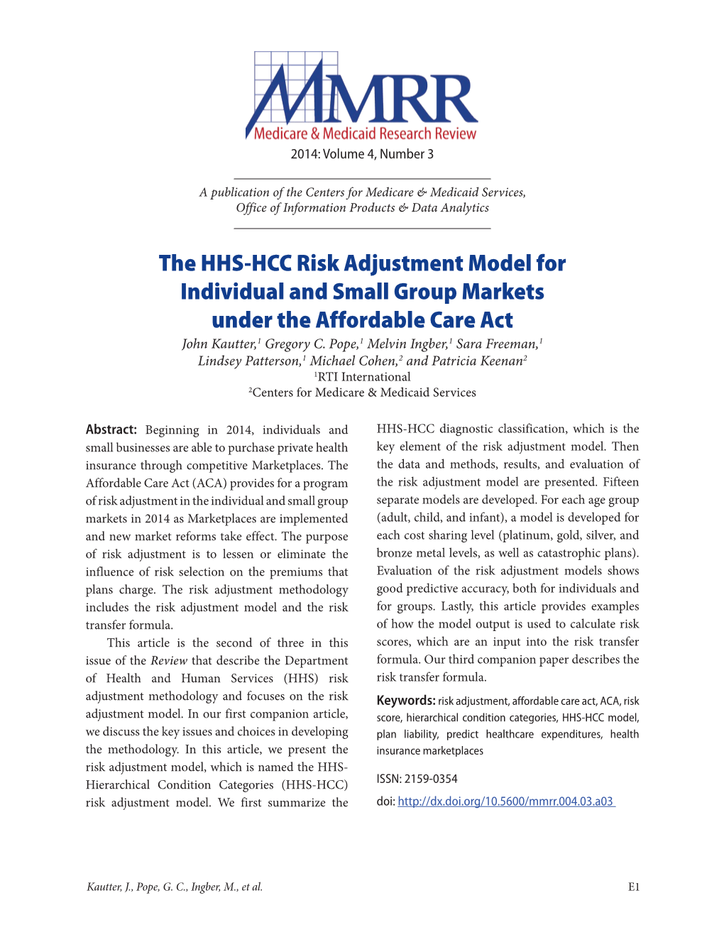 The HHS-HCC Risk Adjustment Model for Individual and Small Group Markets Under the Affordable Care Act John Kautter,1 Gregory C