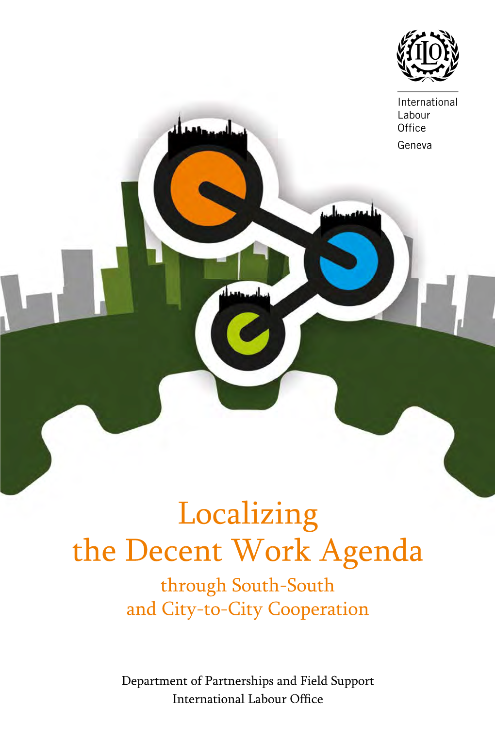 Localizing the Decent Work Agenda Through South-South and City-To-City Cooperation
