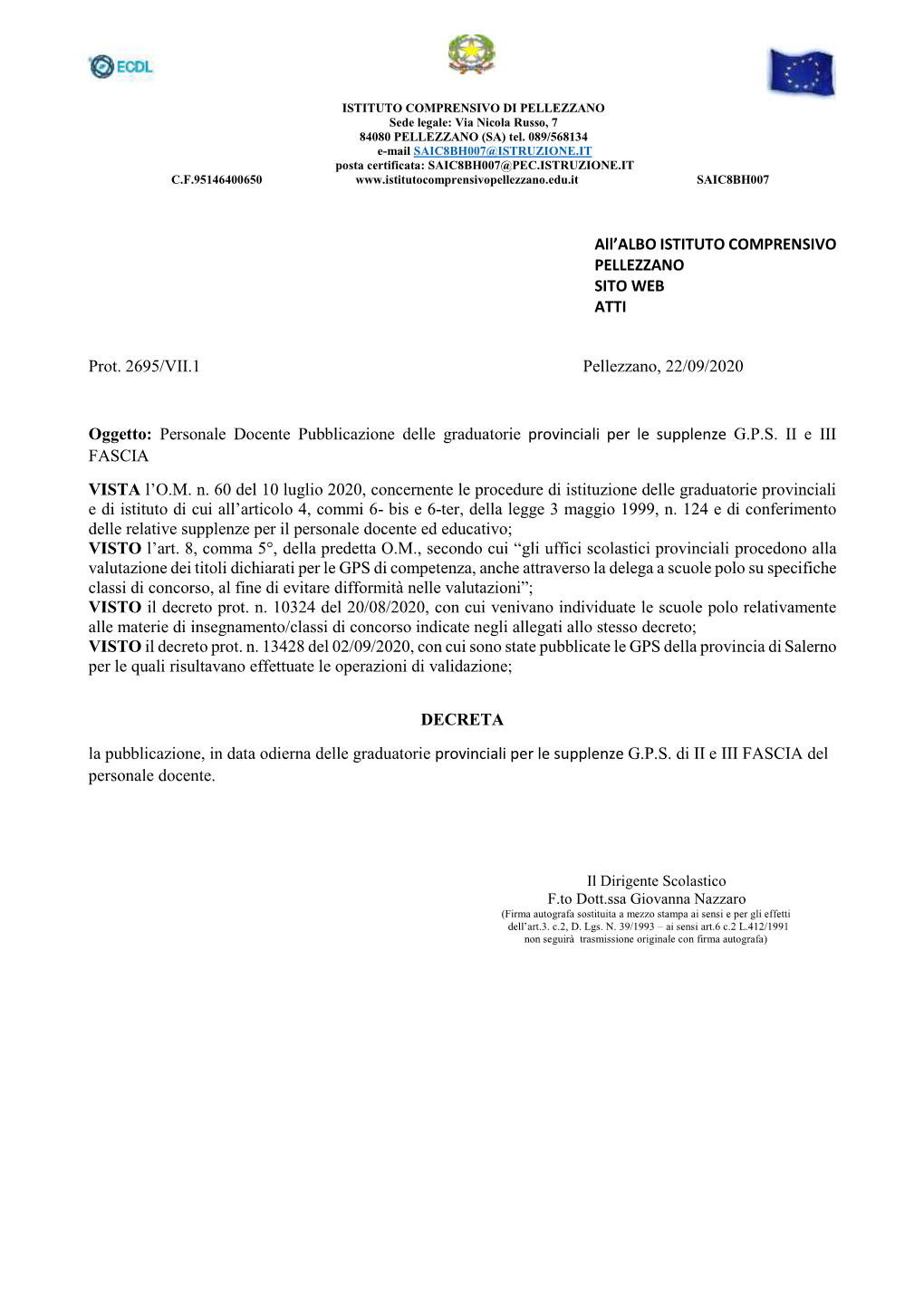 All'albo ISTITUTO COMPRENSIVO PELLEZZANO SITO WEB ATTI Prot. 2695/VII.1 Pellezzano, 22/09/2020 Oggetto: Personale Docente Pu